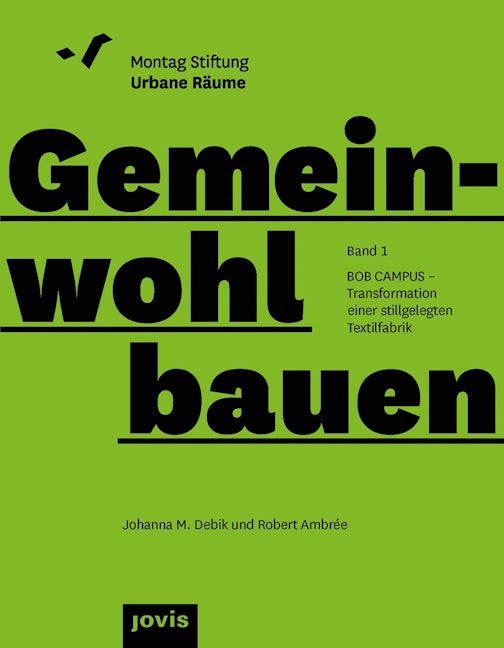 Book cover image for BOB CAMPUS – Transformation einer stillgelegten Textilfabrik ISBN: 9783986120351
