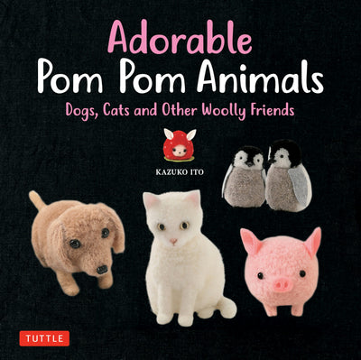 Cover image for Adorable Pom Pom Animals, isbn: 9784805314852