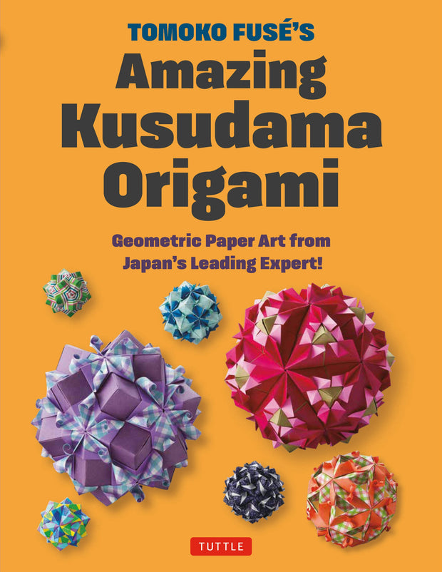 Cover image for Tomoko Fuse's Amazing Kusudama Origami, isbn: 9784805319918