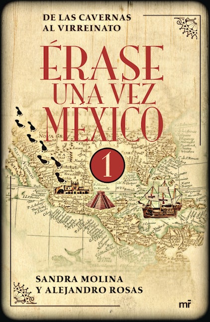 Érase una vez México 1: De las cavernas al virreinato / Once Upon a Time Mexico 1