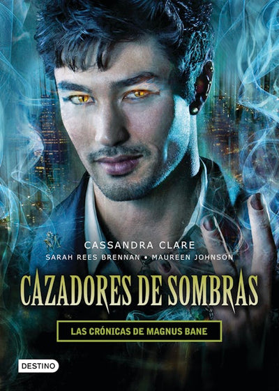 Cazadores de sombras. Las crónicas de Magnus Bane
