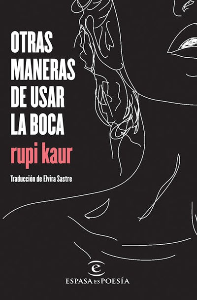 Otras maneras de usar la boca (Poesía) / Milk and Honey (Poems)