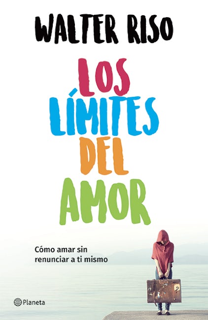 Book cover image for Los límites del amor: Cómo amar sin renunciar a ti mismo / The Limits of Love ISBN: 9786070747700