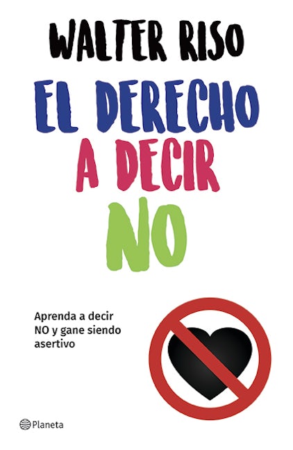 El derecho a decir no: Aprenda a decir no y gane siendo asertivo / The Right to Say No