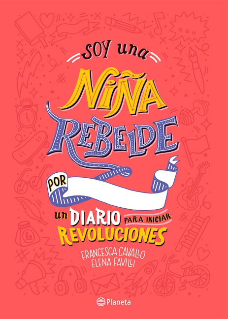 Soy una niña rebelde: Un diario para iniciar revoluciones (Libro de actividades)