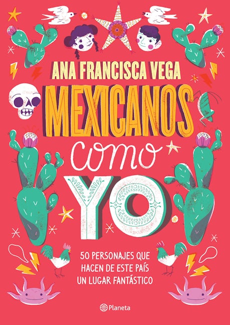 Book cover image for Mexicanos como yo: 50 personajes que hacen de este país un lugar fantástico / Mexicans Like Me ISBN: 9786070761874
