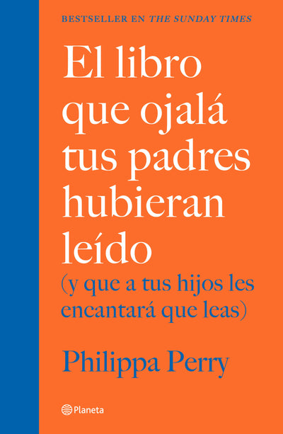 Cover image for El libro que ojalá tus padres hubieran leído: (y que a tus hijos les encantará que leas) / The Book You Wish Your Parents Had Read, isbn: 9786070769290