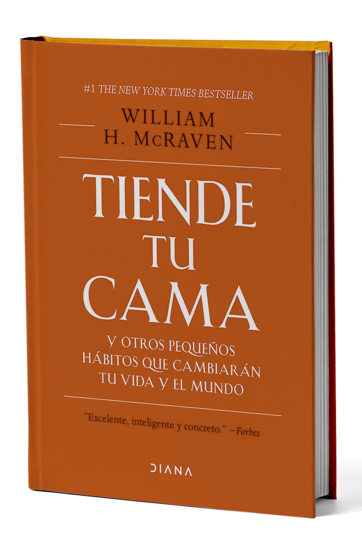 Tiende tu cama: Y otros pequeños hábitos que cambiarán tu vida y el mundo. Edición Tapa Dura / Make Your Bed