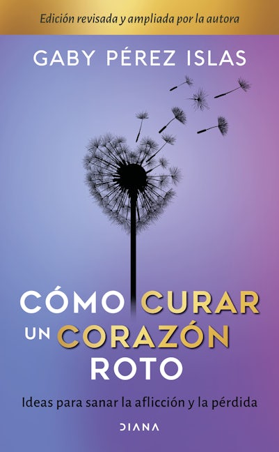 Book cover image for Cómo curar un corazón roto. 10 Aniversario ISBN: 9786070778797