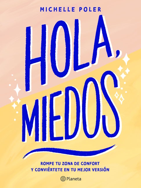 Book cover image for Hola, miedos: Rompe tu zona de confort y conviértete en tu mejor versión / Hello, Fears: Crush Your Comfort Zone and Become Who You're Meant to Be ISBN: 9786070787317