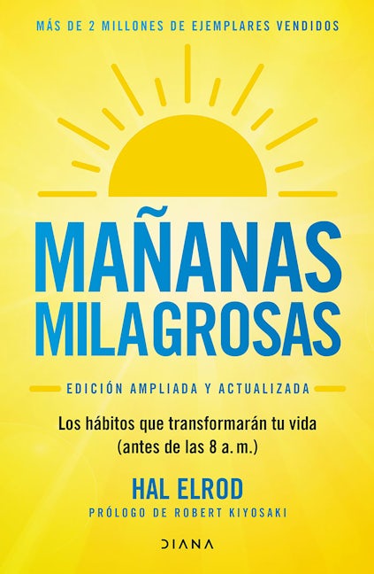 Book cover image for Mañanas milagrosas: Los 6 hábitos que cambiarán tu vida antes de las 8 AM (Edición ampliada y actualizada) / The Miracle Morning (Updated and Enhanced Edition) ISBN: 9786070792199