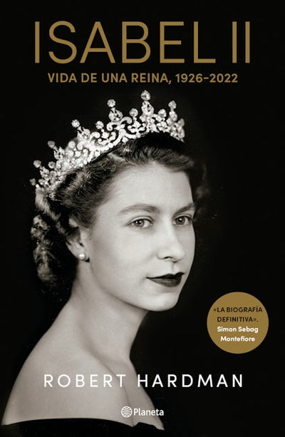 Isabel II. Vida de una Reina,  1926-2022 / Elizabeth II. Queen Of Our Times, 1926-2022 (Spanish Edition)