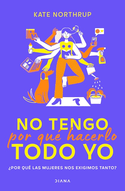 Book cover image for No tengo por qué hacerlo todo yo ISBN: 9786070798740