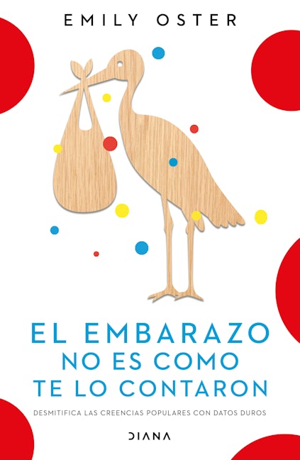 Book cover image for El embarazo no es como te lo contaron / Expecting Better: Why the Conventional Pregnancy Wisdom Is Wrong (Spanish Edition) ISBN: 9786070798788