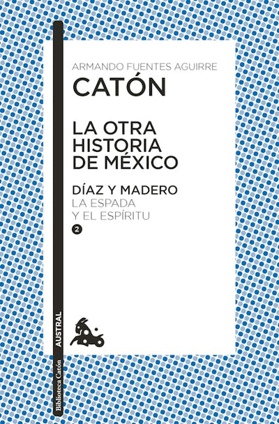La otra historia de México. Díaz y Madero II