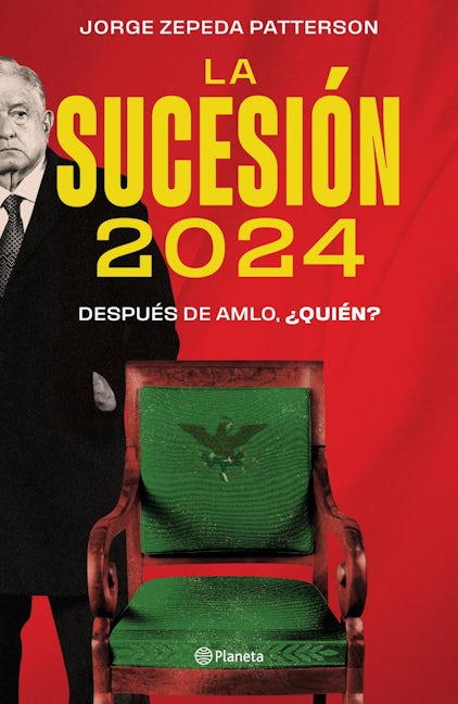 Book cover image for La sucesión 2024: Después de AMLO, ¿quién? ISBN: 9786073900119