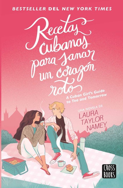 Book cover image for Recetas cubanas para sanar un corazón roto / A Cuban Girl’s Guide to Tea and Tomorrow (Spanish Edition) ISBN: 9786073905367