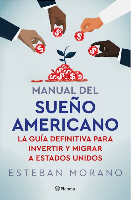 Book cover image for Manual del sueño americano: La guía definitiva para invertir y migrar a Estados Unidos /  The American Dream Manual ISBN: 9786073905992