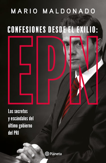 Book cover image for Confesiones desde el exilio: Enrique Peña Nieto / Confessions from Exile: Enrique Peña Nieto ISBN: 9786073906920