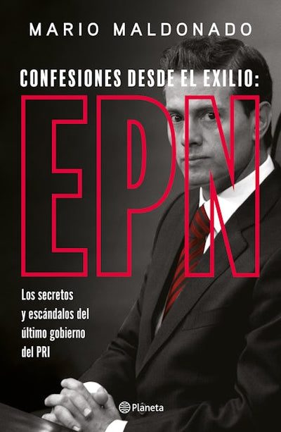 Confesiones desde el exilio: Enrique Peña Nieto / Confessions from Exile: Enrique Peña Nieto