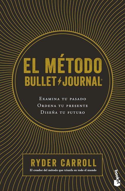 Book cover image for El método Bullet Journal: Examina tu pasado. Ordena tu presente. Diseña tu futuro / The Bullet Journal Method ISBN: 9786073909549