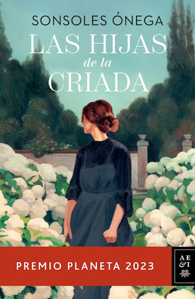Las hijas de la criada. Premio Planeta 2023 / The Maid's Daughters