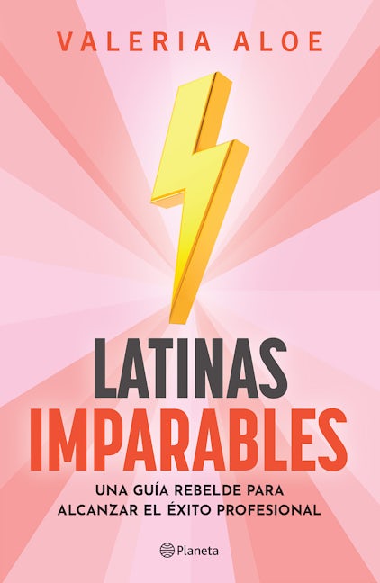 Book cover image for Latinas imparables: Una guía rebelde para alcanzar el éxito profesional ISBN: 9786073910491