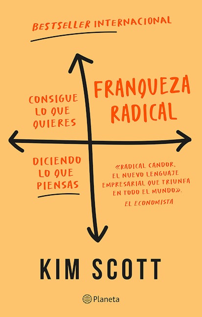 Book cover image for Franqueza radical: Consigue lo que quieres diciendo lo que piensas / Radical Candor: Be a Kick-Ass Boss Without Losing Your Humanity ISBN: 9786073913171