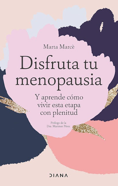 Disfruta tu menopausia: Y aprende cómo vivir esta etapa con plenitud / Enjoy Your Menopause