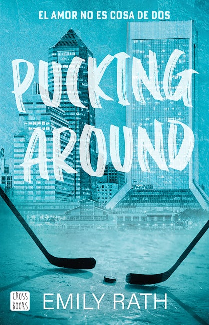 Book cover image for Pucking Around: El amor no es cosa de dos / Pucking Around: A Why Choose Hockey Romance ISBN: 9786073914567