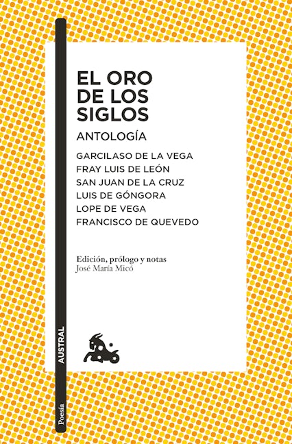 Book cover image for El oro de los siglos. Antología: Garcilaso de la Vega, Fray Luis de León, San Juan de la Cruz, Luis de Góngora... (Poesía) / The Gold of the Centuries (Poems) ISBN: 9786073914703
