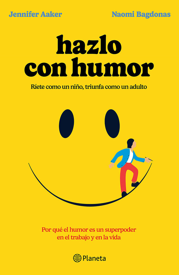 Cover image for Hazlo con humor: Por qué el humor es un superpoder en el trabajo y en la vida /  Humor, Seriously, isbn: 9786073915144