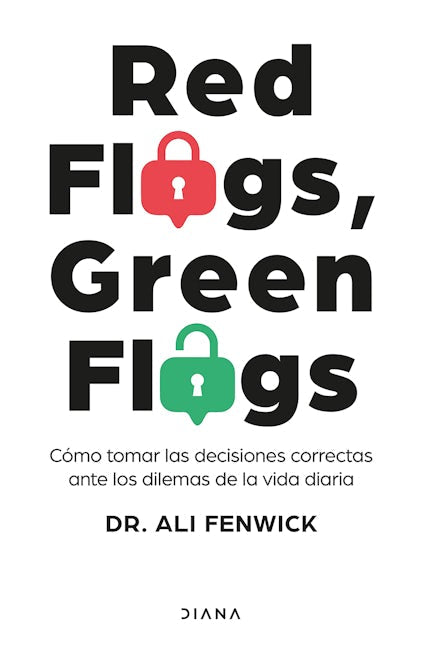 Book cover image for Red Flags, Green Flags: Cómo tomar las decisiones correctas ante los dilemas de la vida diaria / Red Flags, Green Flags: How to Make the Right Choices... ISBN: 9786073915168