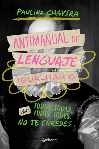 Cover image for Antimanual de lenguaje igualitario / Anti-Manual of Inclusive Language, isbn: 9786073915625