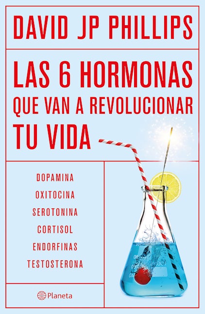Book cover image for Las seis hormonas que van a revolucionar tu vida: Dopamina, oxitocina, serotonina, cortisol, endorfinas, testosterona / High on Life ISBN: 9786073916103
