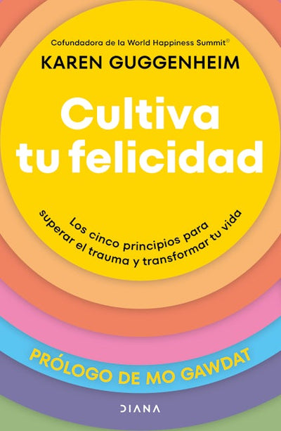 Cultiva tu felicidad: Los cinco principios para curar el trauma y transformar tu vida / Cultivating Happiness
