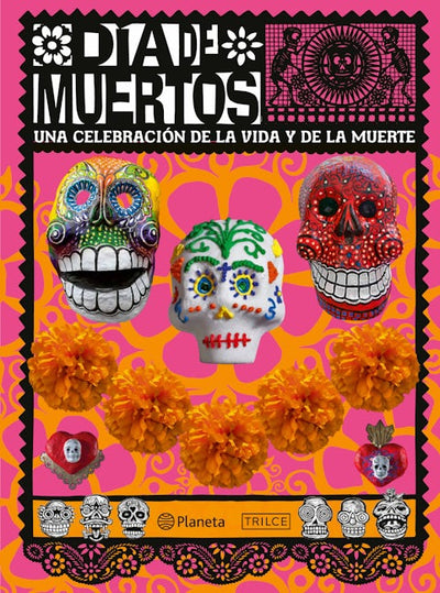 Día de muertos: Una celebración de la vida y de la muerte / The Day of the Dead