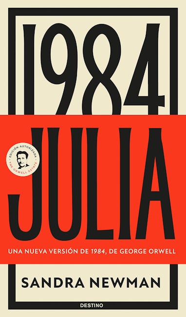 Julia: Una nueva versión de 1984, de George Orwell (Novela) / Julia: A Retelling of  George Orwell´s 1984 (A Novel)