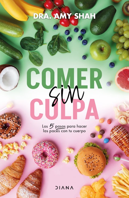 Book cover image for Comer sin culpa: Los 5 pasos para hacer las pases con tu cuerpo / I'm So Effing Hungry ISBN: 9786073916790