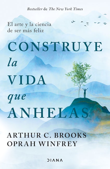 Book cover image for Construye la vida que anhelas: El arte y la ciencia de ser más feliz / Build the Life You Want ISBN: 9786073918114