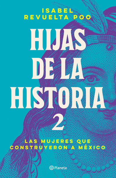 Cover image for Hijas de la historia 2: Las mujeres que construyeron a México / Daughters of History 2, isbn: 9786073918374