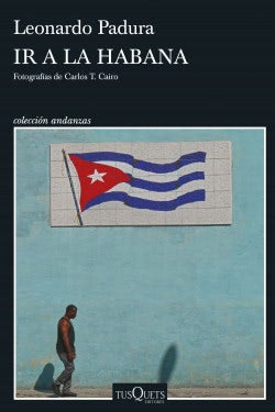 Cover image for Ir a La Habana (Crónica de viajes) / Going to Havana (Travel Chronicle), isbn: 9786073918930