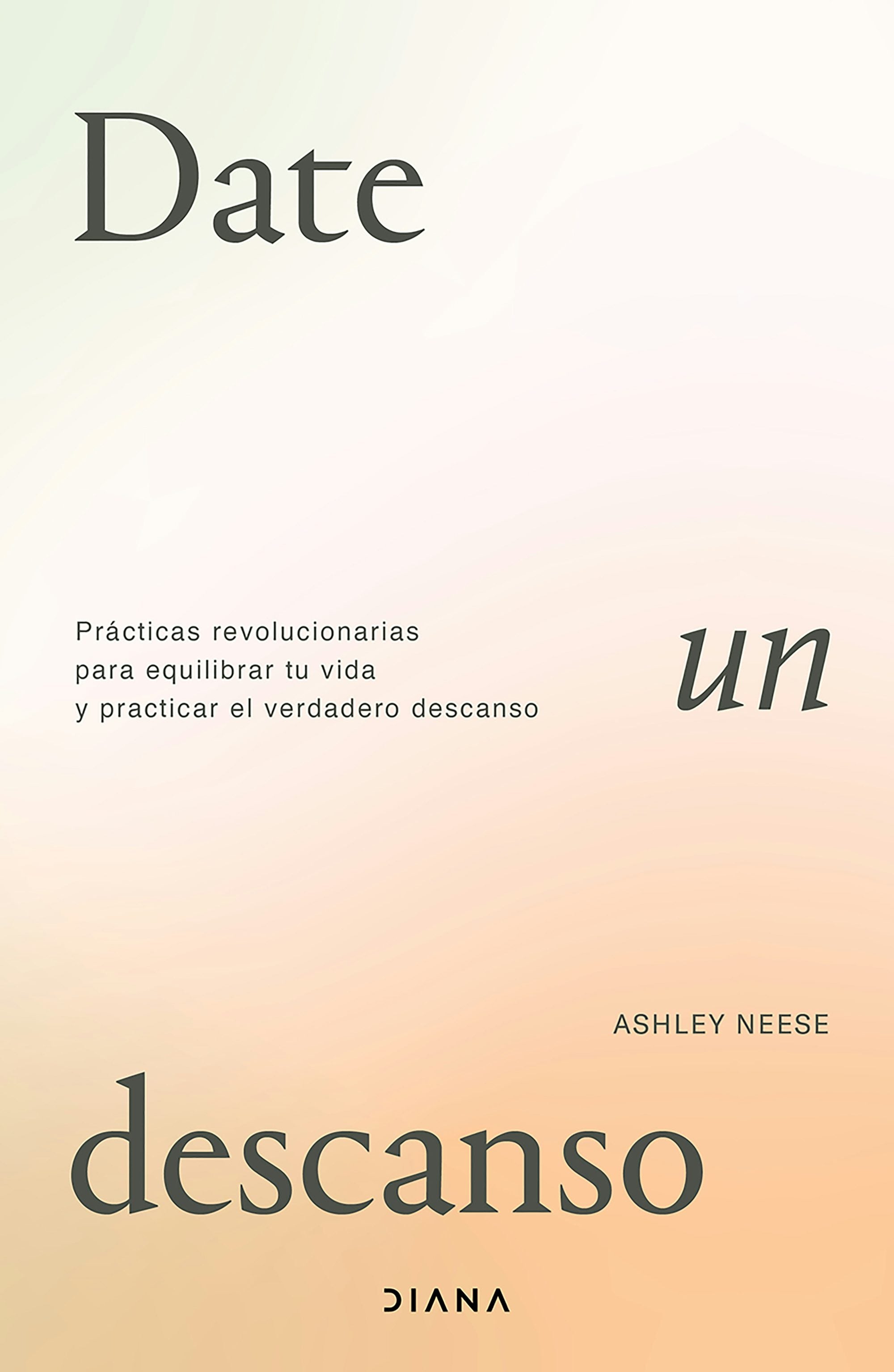 Book cover image for Date un descanso: Prácticas revolucionarias para equilibrar tu vida y practicar el verdadero descanso / Permission to Rest ISBN: 9786073919029