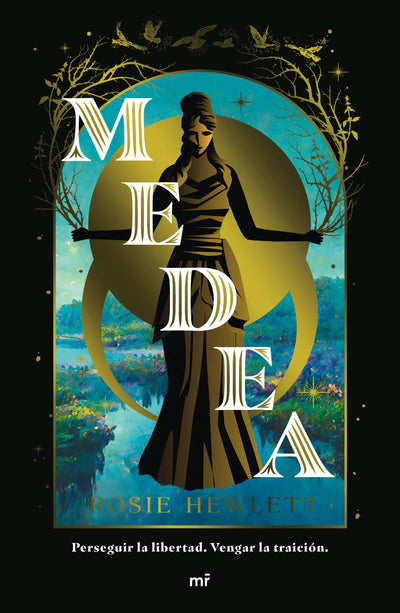 Cover image for Medea: Perseguir la libertad, vengar la traición (Novela. Reinterpretación) / Medea (A Novel. Retelling), isbn: 9786073919128