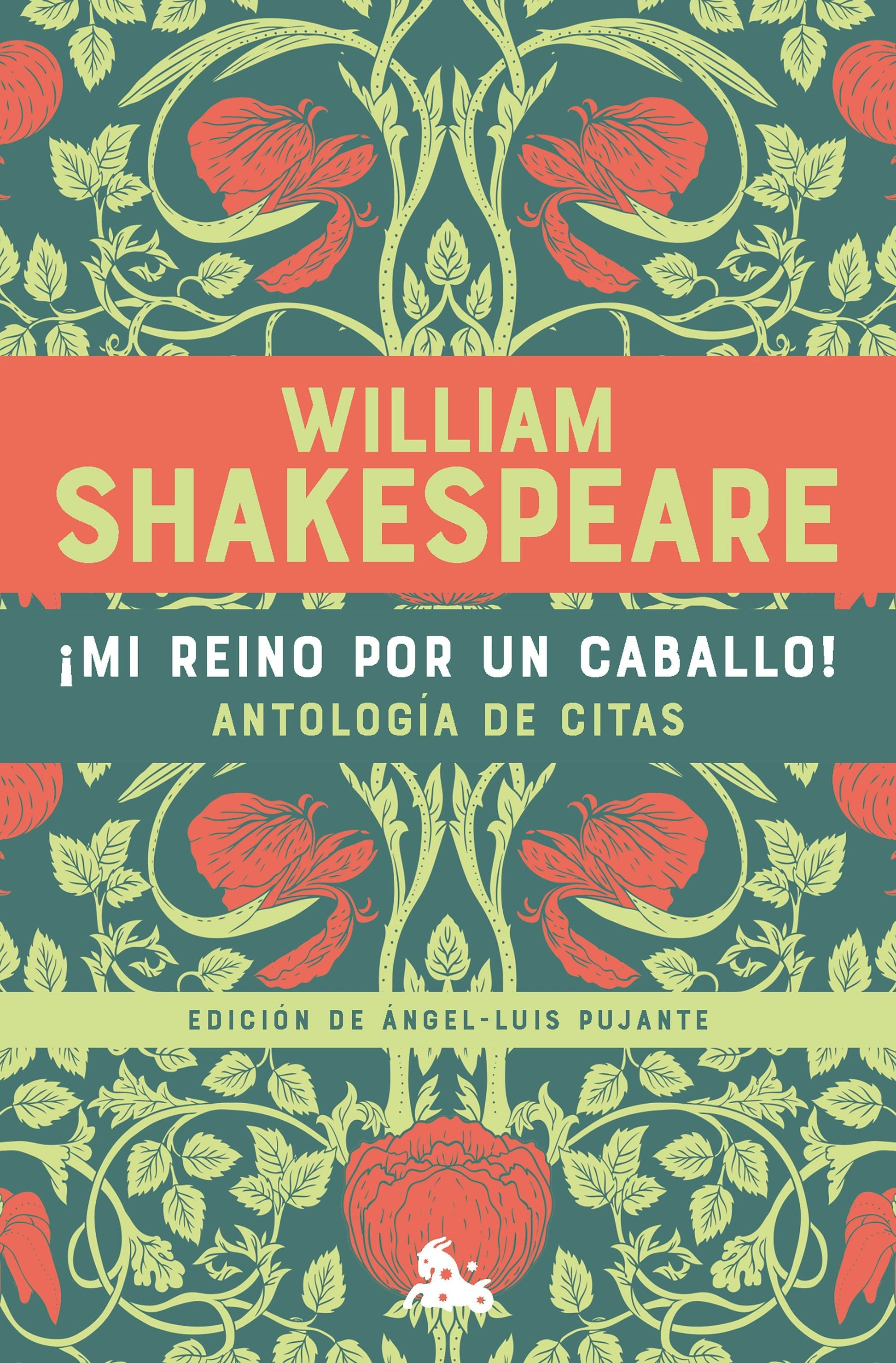 ¡Mi reino por un caballo! Antología de citas de William Shakespeare / My Kingdom for a Horse! An Anthology of Quotes by William Shakespeare