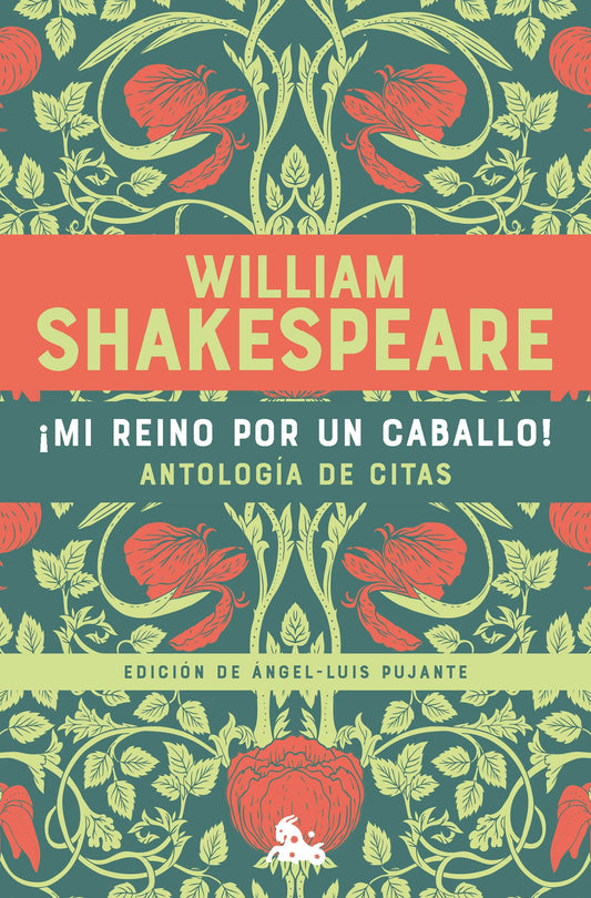 ¡Mi reino por un caballo! Antología de citas de William Shakespeare / My Kingdom for a Horse! An Anthology of Quotes by William Shakespeare