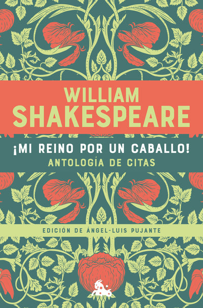 Cover image for ¡Mi reino por un caballo! Antología de citas de William Shakespeare / My Kingdom for a Horse! An Anthology of Quotes by William Shakespeare, isbn: 9786073919265