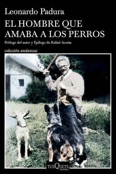 Cover image for El hombre que amaba a los perros (Edición 15 aniversario) / The Man Who Loved Dogs (15th Anniversary Edition), isbn: 9786073919593