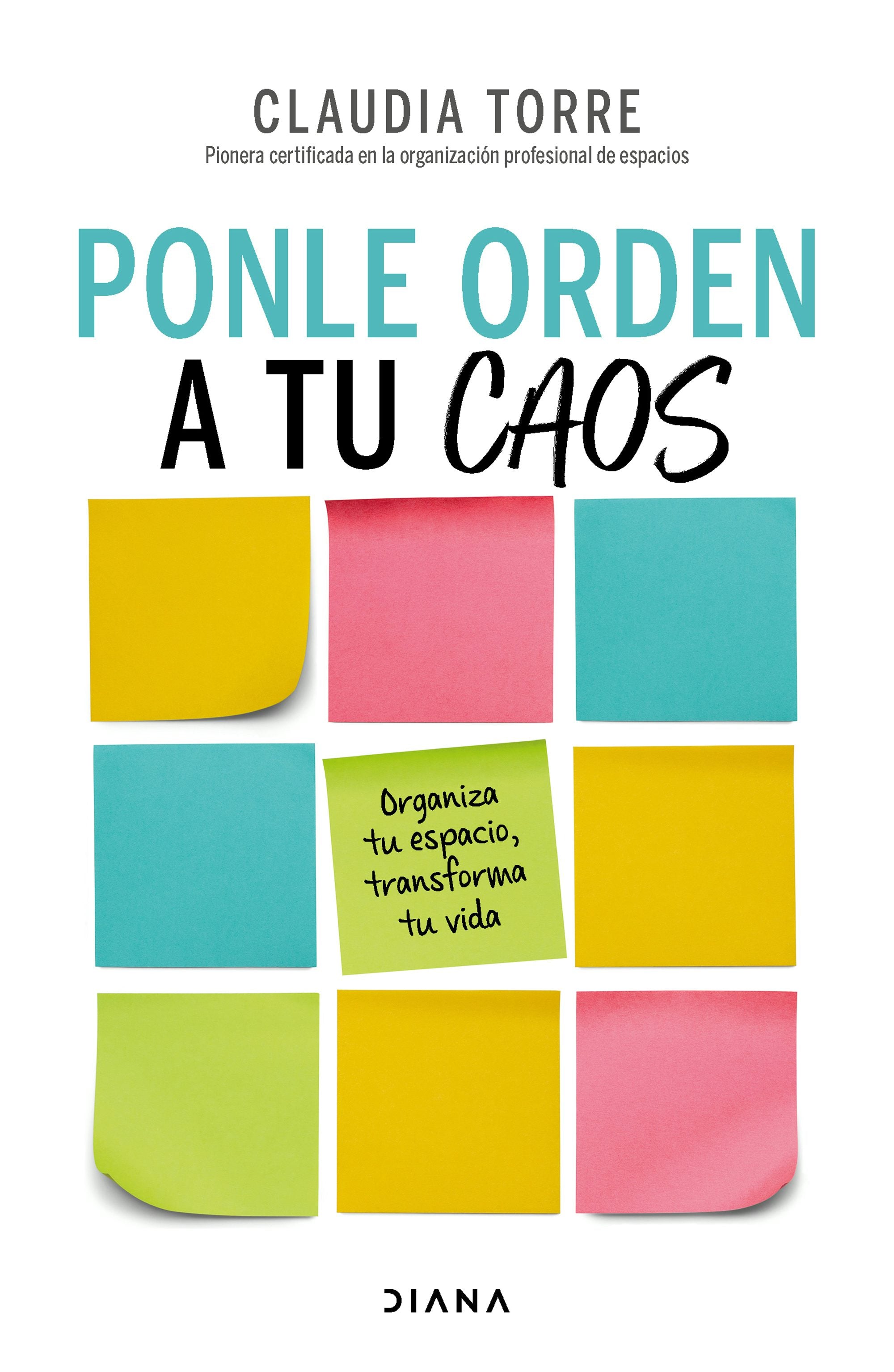 Book cover image for Ponle orden a tu caos: Organiza tu espacio, transforma tu vida / Organize Your Chaos ISBN: 9786073919746