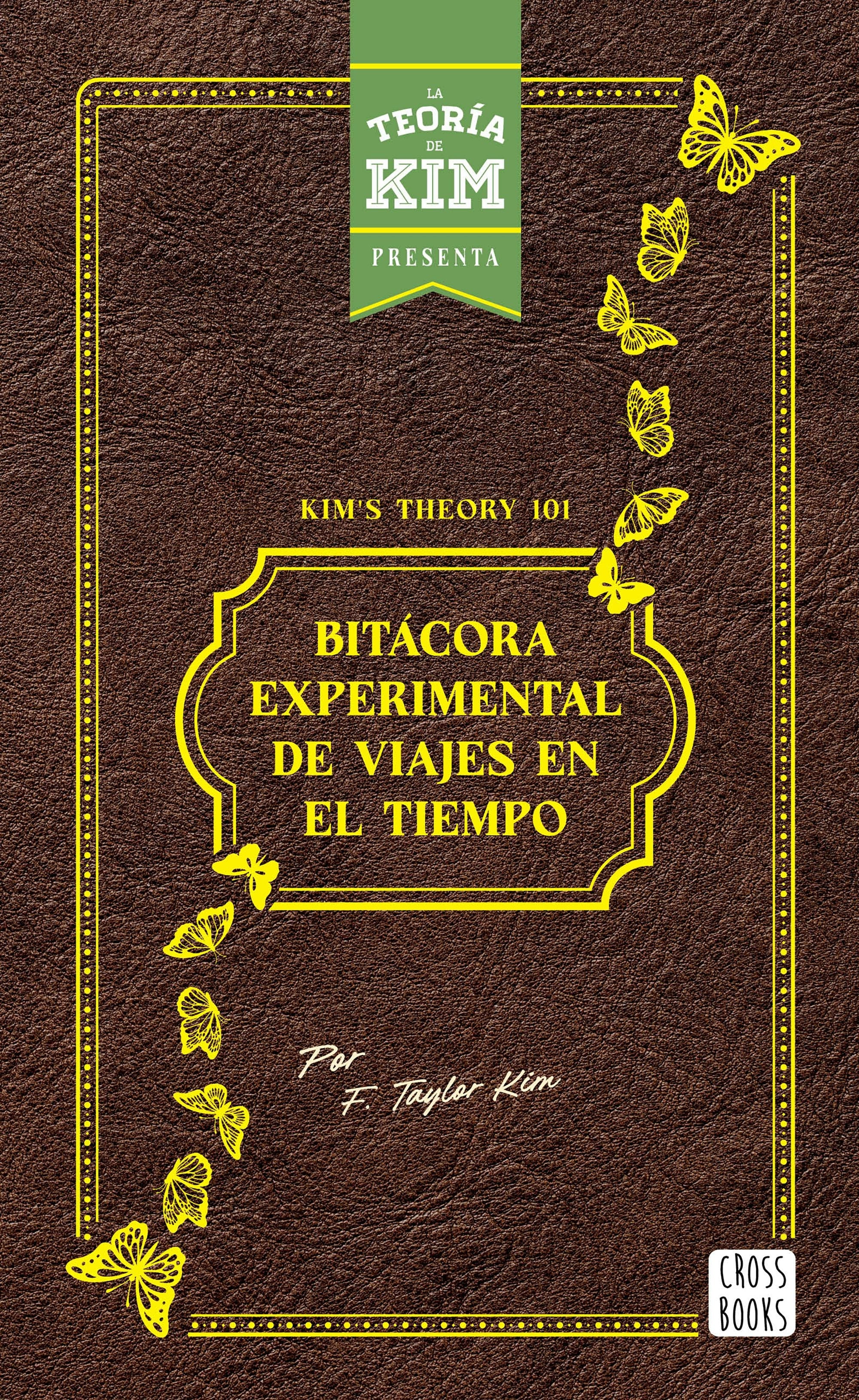 Book cover image for Kim's theory 101: bitácora experimental de viajes en el tiempo / Kim's theory 101: Experimental Logbook of Time Travel ISBN: 9786073919968